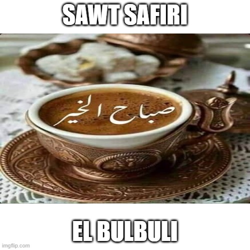 does anyone know this meme | SAWT SAFIRI; EL BULBULI | image tagged in memes,coffee | made w/ Imgflip meme maker