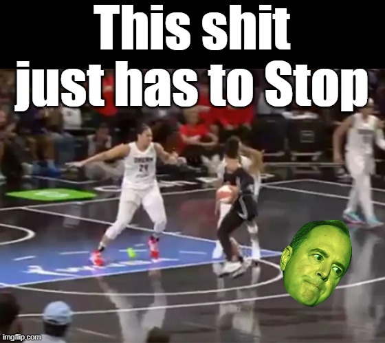 Now they're throwing even bigger ones | This shit just has to Stop | image tagged in adam schiff green dildo wnba meme | made w/ Imgflip meme maker