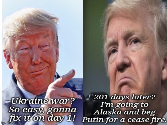 Trump narcissism vs world realities | image tagged in donald trump,maga man love,fix it day one sure you will,putin yanking trumps chain,alaska beg fest | made w/ Imgflip meme maker