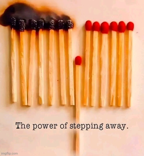 The Power Of Stepping Away | image tagged in the power of stepping away | made w/ Imgflip meme maker