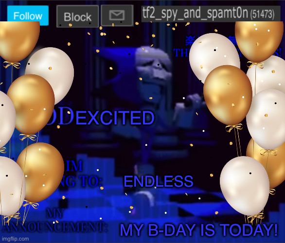 Tf2_spy’s announcement temp 2 | EXCITED; ENDLESS; MY B-DAY IS TODAY! | image tagged in tf2_spy s announcement temp 2 b-day edition | made w/ Imgflip meme maker