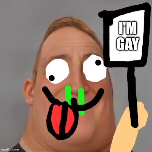 MrDweller Phase 10 | I'M GAY | image tagged in mr incredible realistic | made w/ Imgflip meme maker