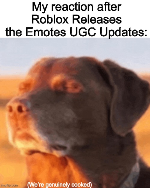 Push-up emote | My reaction after Roblox Releases the Emotes UGC Updates:; (We’re genuinely cooked) | made w/ Imgflip meme maker