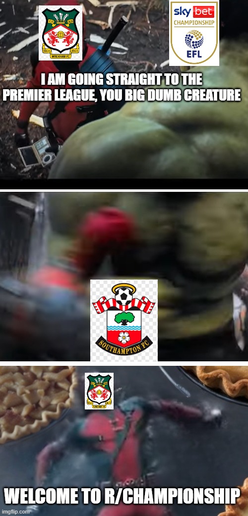 I AM GOING STRAIGHT TO THE PREMIER LEAGUE, YOU BIG DUMB CREATURE; WELCOME TO R/CHAMPIONSHIP | made w/ Imgflip meme maker