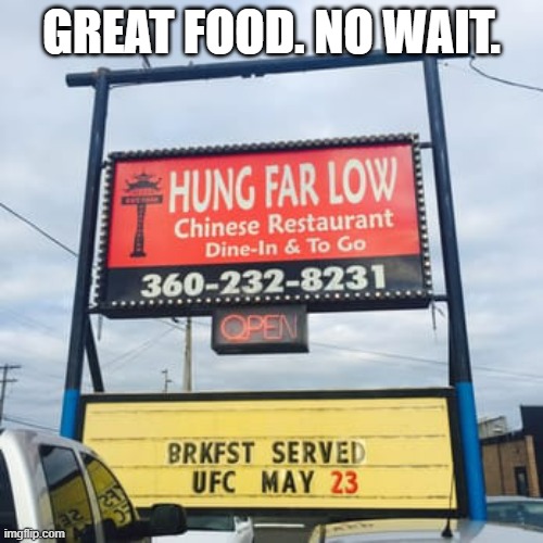 HUNG FAR LOW restaurant is a funny name if you ask me.  - funny - | GREAT FOOD. NO WAIT. | image tagged in funny,funny sign,restaurant,chinese food,humor,play on words | made w/ Imgflip meme maker