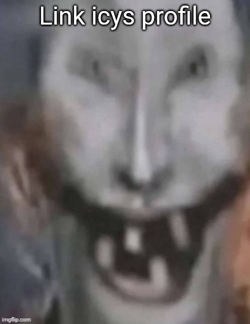 Or give me his name | Link icys profile | image tagged in jonkled | made w/ Imgflip meme maker