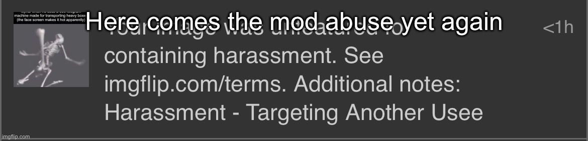 It was a slander post cro | Here comes the mod abuse yet again | image tagged in msmg | made w/ Imgflip meme maker