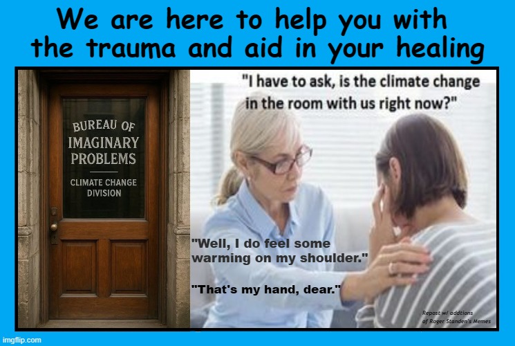 We are here to help you with 
the trauma and aid in your healing; "Well, I do feel some 
warming on my shoulder."; "That's my hand, dear."; Repost w/ addtions of Roger Standen's Memes | made w/ Imgflip meme maker