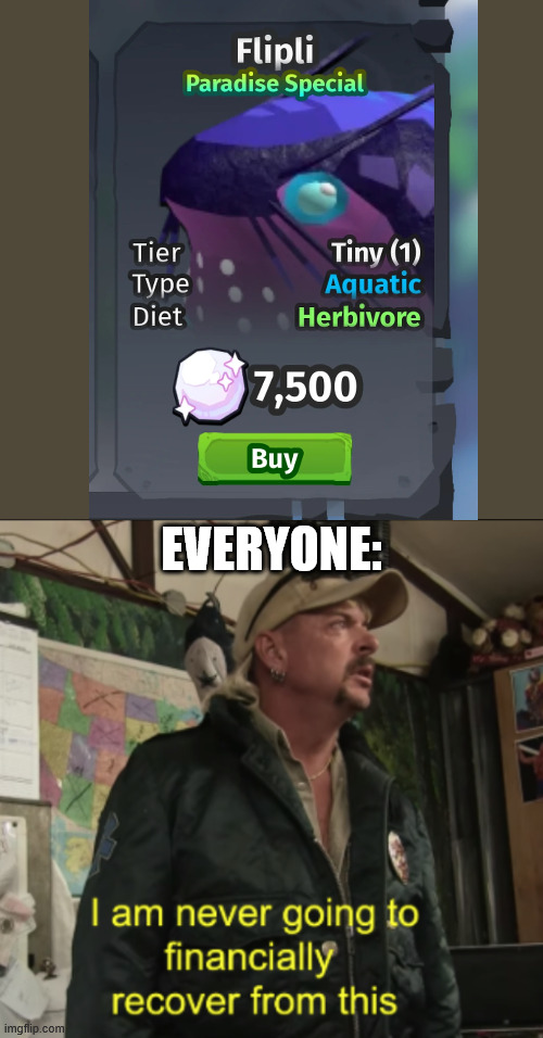 bruh | EVERYONE: | image tagged in joe exotic financially recover,roblox,creatures of sonaria | made w/ Imgflip meme maker