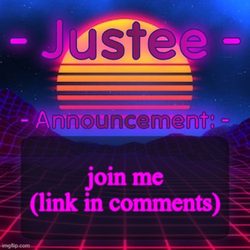 Justee Neon Temp (by Cheze) | join me
(link in comments) | image tagged in justee neon temp by cheze | made w/ Imgflip meme maker
