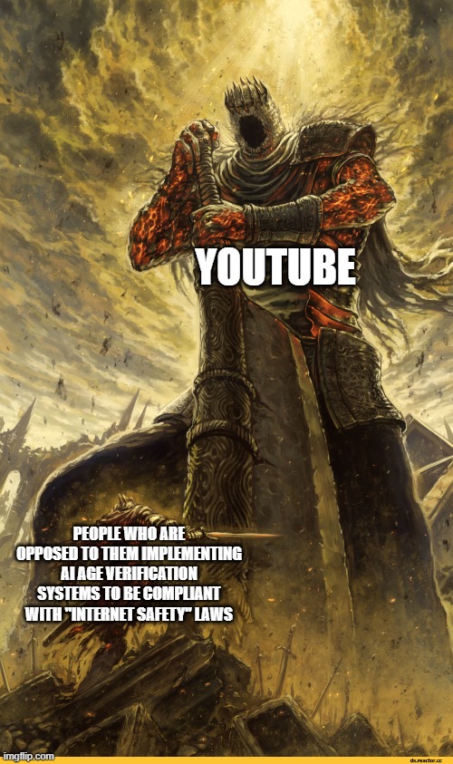 Giant vs man | YOUTUBE; PEOPLE WHO ARE OPPOSED TO THEM IMPLEMENTING AI AGE VERIFICATION SYSTEMS TO BE COMPLIANT WITH "INTERNET SAFETY" LAWS | image tagged in giant vs man | made w/ Imgflip meme maker