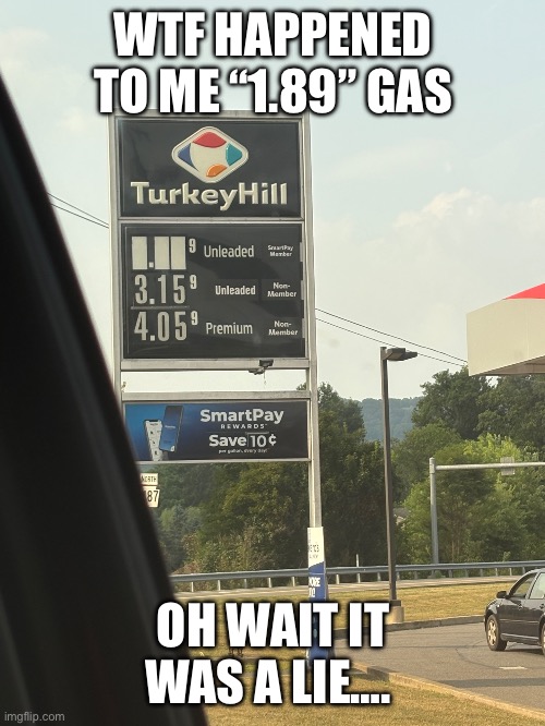 Trumps amazing economic system | WTF HAPPENED TO ME “1.89” GAS; OH WAIT IT WAS A LIE…. | image tagged in donald trump,liar | made w/ Imgflip meme maker