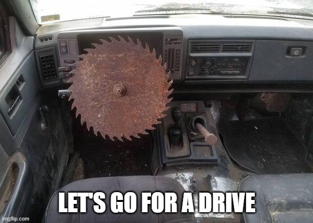 Steering Wheel | LET'S GO FOR A DRIVE | image tagged in cursed image | made w/ Imgflip meme maker