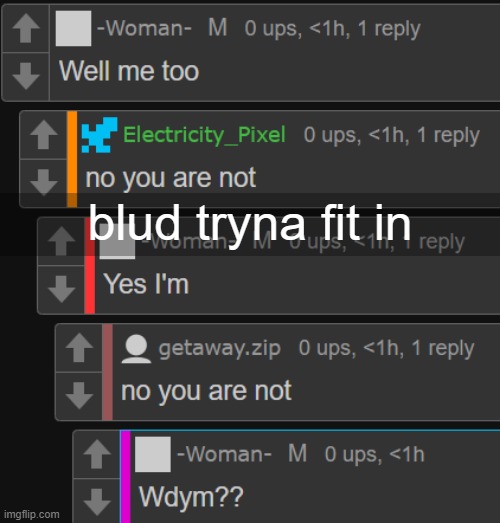 blud tryna fit in | made w/ Imgflip meme maker