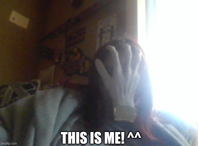 yes I'm wearing a shigaraki's dad's hand on my face! | THIS IS ME! ^^ | image tagged in face reveal | made w/ Imgflip meme maker