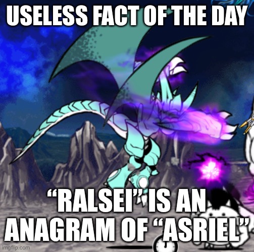 Maybe I’m wrong maybe I’m not | USELESS FACT OF THE DAY; “RALSEI” IS AN ANAGRAM OF “ASRIEL” | made w/ Imgflip meme maker