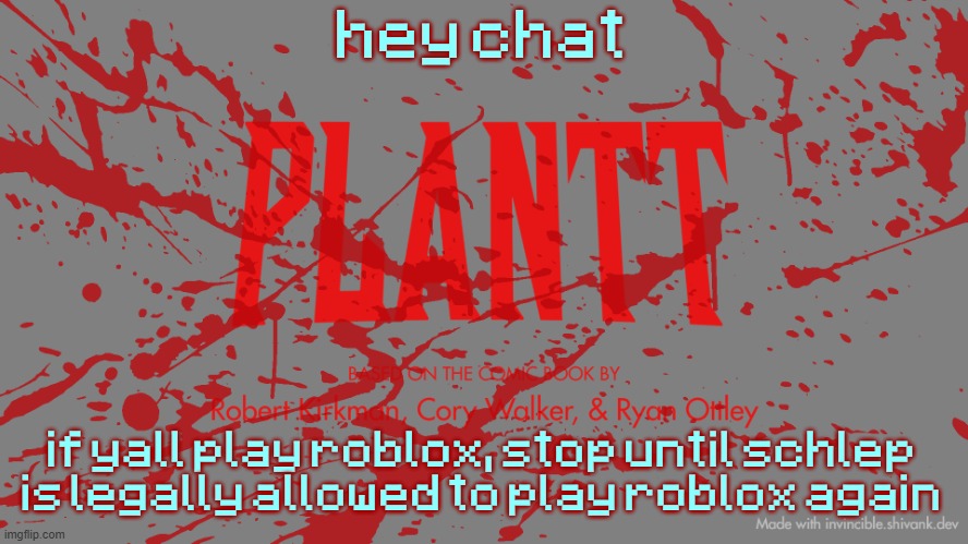 we're going on strike in this bih | hey chat; if yall play roblox, stop until schlep is legally allowed to play roblox again | image tagged in plantt title card ch3z | made w/ Imgflip meme maker