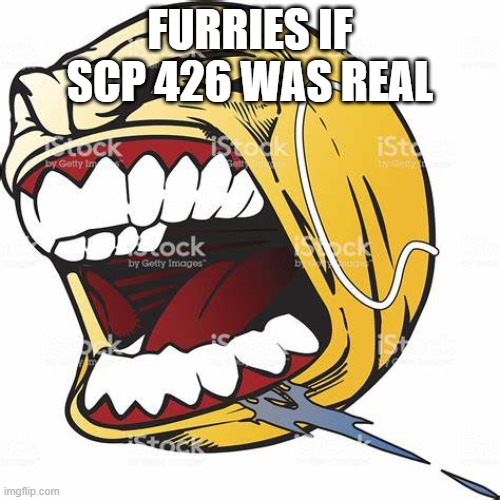 i love big booty men | FURRIES IF SCP 426 WAS REAL | image tagged in let's go ball | made w/ Imgflip meme maker