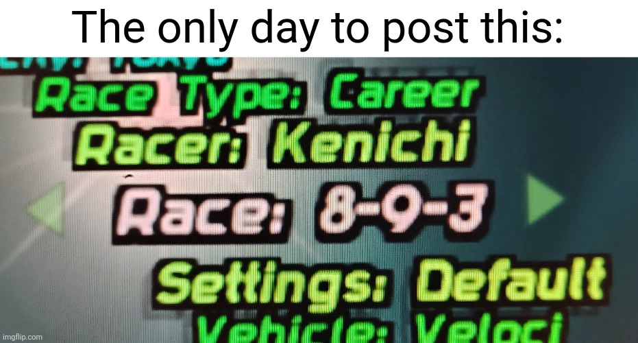 Midnight club 2 8-9-3 | The only day to post this: | image tagged in midnight club,mc2,midnight club 2 | made w/ Imgflip meme maker