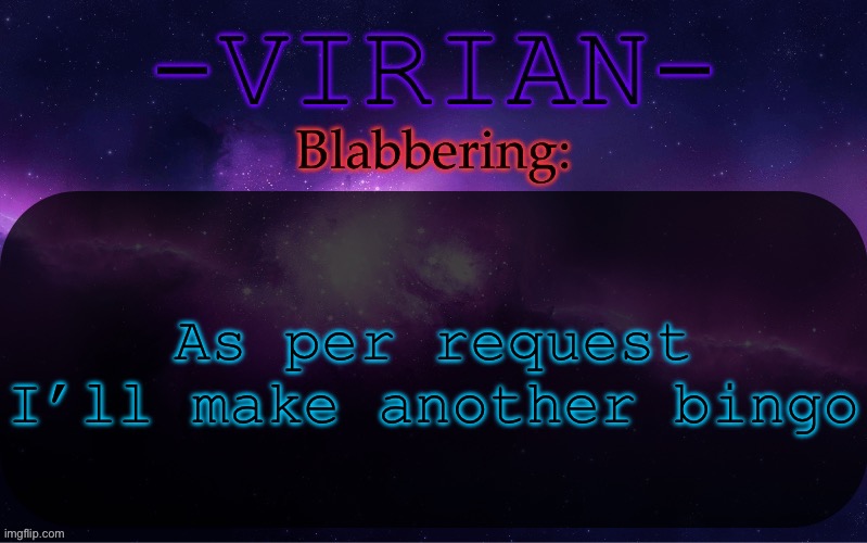 Virian announcement temp | As per request I’ll make another bingo | image tagged in virian announcement temp | made w/ Imgflip meme maker