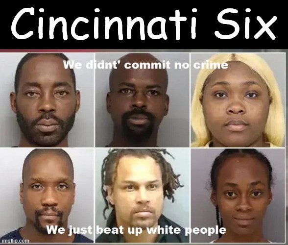 Cincinnati Six | Cincinnati Six | image tagged in racists,cincinnati six | made w/ Imgflip meme maker