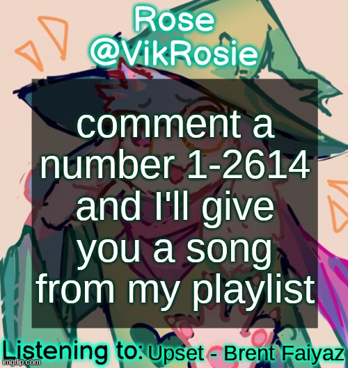 Rosie Deltarune Temp | comment a number 1-2614 and I'll give you a song from my playlist; Upset - Brent Faiyaz | image tagged in rosie deltarune temp | made w/ Imgflip meme maker