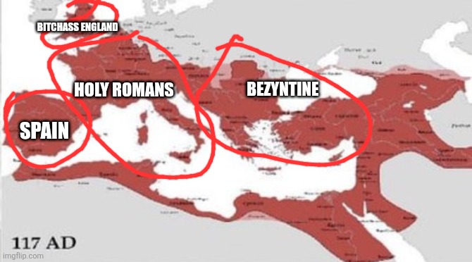 I now see the real size of rome, damn | BITCHASS ENGLAND; HOLY ROMANS; BEZYNTINE; SPAIN | made w/ Imgflip meme maker