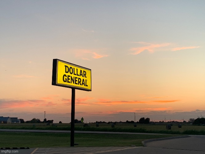 Beautiful sunset (ignore Dollar General) | made w/ Imgflip meme maker
