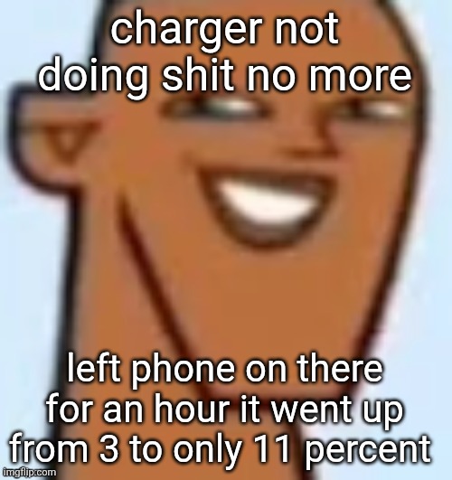justin | charger not doing shit no more; left phone on there for an hour it went up from 3 to only 11 percent | image tagged in justin | made w/ Imgflip meme maker