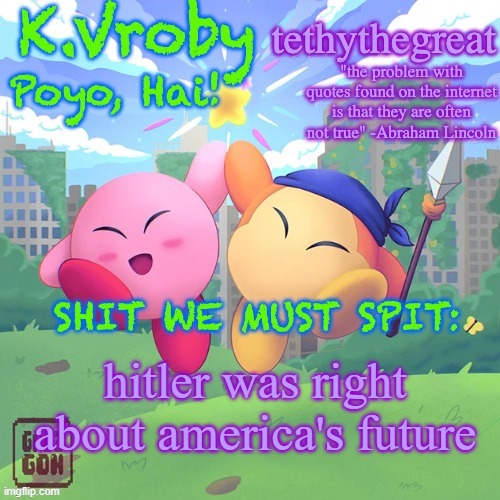 K.Vroby and tethythegreat shared template | hitler was right about america's future | image tagged in k vroby and tethythegreat shared template | made w/ Imgflip meme maker