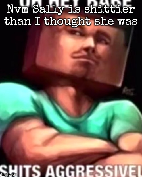 https://youtube.com/shorts/LbVDJQTT5o4?si=JOLZuG-vWMuaVymE | Nvm Sally is shittier than I thought she was | image tagged in https //youtube com/shorts/lbvdjqtt5o4 si jolzug-vwmuavyme,msmg | made w/ Imgflip meme maker