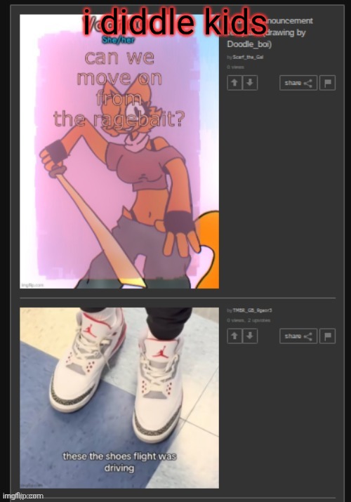 the stars align 2: Electric Boogaloo | i diddle kids | image tagged in the stars align 2 electric boogaloo | made w/ Imgflip meme maker
