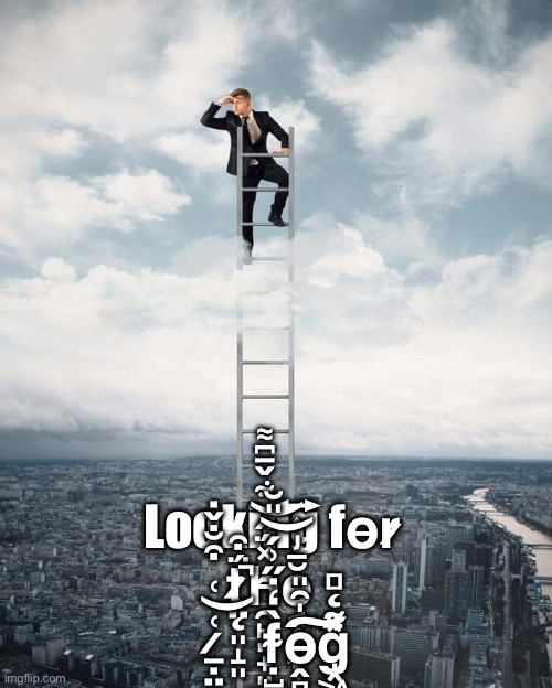 Ladder | Looking fo̵r̷ ẗ̷̨̤͈̝͈́͒h̵̯̙͈̟͈̽̈́̂͋̌̄͆͌͜͝ĕ̵̡͎͍͔̜̇͒̉͜ ̷̲̣̤̖̬̱̻͑͑͒̐̌̇̚͝ͅf̴̣̺̣̭̣̦̤͈̟̀̒̇̋͗́̎̆͝o̶̭̻̹͔̍͂̎͠ḡ̴̨̻͖̠͍̜̹̥̥̝͙̽͛ | image tagged in ladder | made w/ Imgflip meme maker