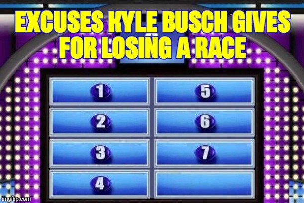 Kyle Busch | image tagged in kyle busch,loser,nascar,race,memes | made w/ Imgflip meme maker