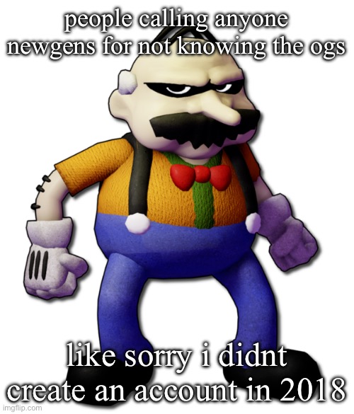 Homeowner (None Of Your Business) | people calling anyone newgens for not knowing the ogs; like sorry i didnt create an account in 2018 | image tagged in homeowner none of your business | made w/ Imgflip meme maker