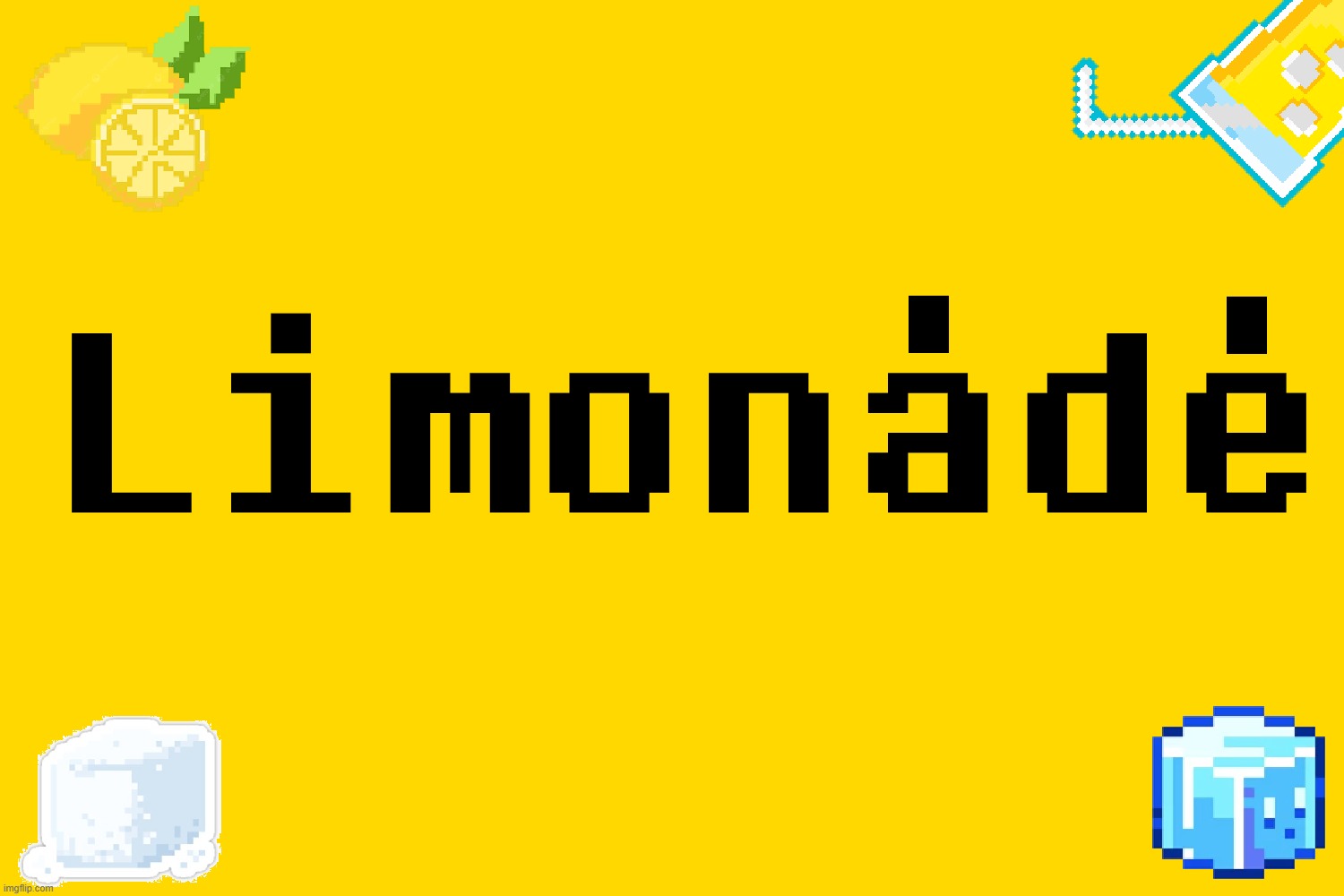 The power of using Paint.NET: (DISCLAIMER: NONE OF THE PIXEL ART ON THIS POSTER IS MINE) | image tagged in lemonade poster | made w/ Imgflip meme maker