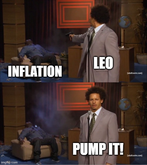 Who Killed Hannibal Meme | LEO; INFLATION; PUMP IT! | image tagged in memes,who killed hannibal | made w/ Imgflip meme maker