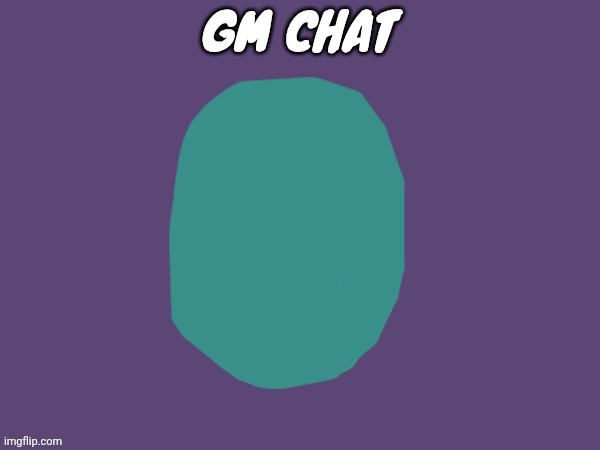 Ptsd | GM CHAT | image tagged in ptsd | made w/ Imgflip meme maker