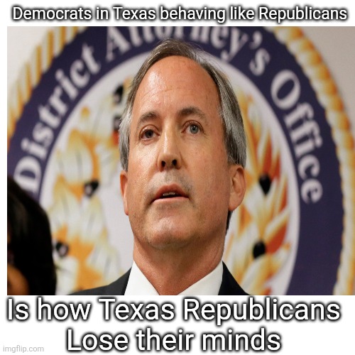 Stick it to the Republicans | Democrats in Texas behaving like Republicans; Is how Texas Republicans
Lose their minds | image tagged in texas,maga,lose your mind,democrats act like republicans screw them,hands tied,trump gerrymandering | made w/ Imgflip meme maker