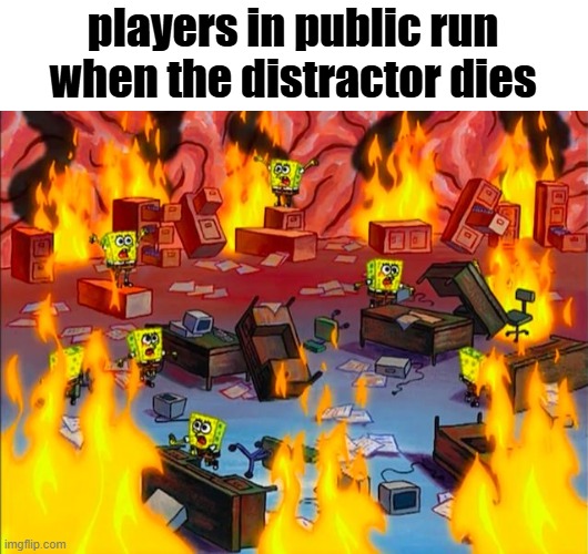 xp | players in public run when the distractor dies | image tagged in spongebob brain chaos,dandy's world | made w/ Imgflip meme maker