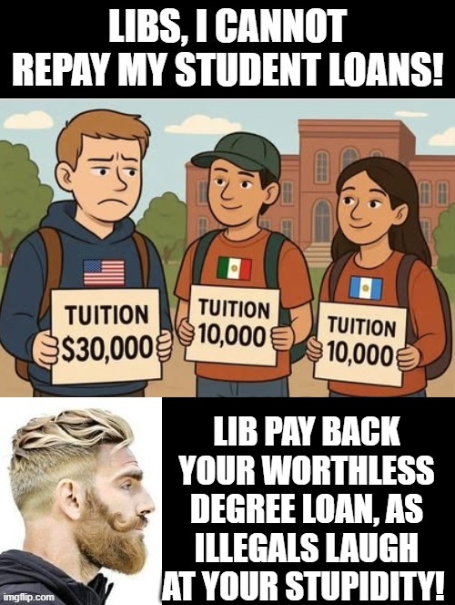 Illegals laugh at your stupidity, lib!! | LIB PAY BACK YOUR WORTHLESS DEGREE LOAN, AS ILLEGALS LAUGH AT YOUR STUPIDITY! | image tagged in sam elliott special kind of stupid,laughing leo | made w/ Imgflip meme maker
