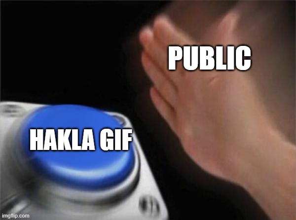 hakla srk | PUBLIC; HAKLA GIF | image tagged in memes,blank nut button | made w/ Imgflip meme maker