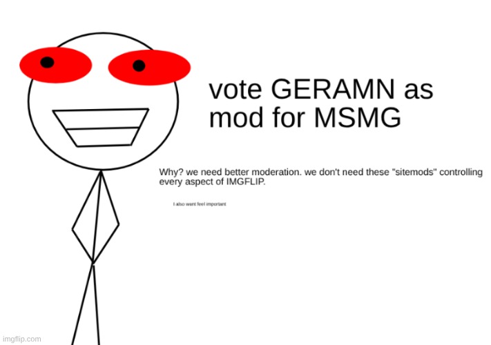 this is a joke, but if you want to make me mod, I couldn't be happier | made w/ Imgflip meme maker
