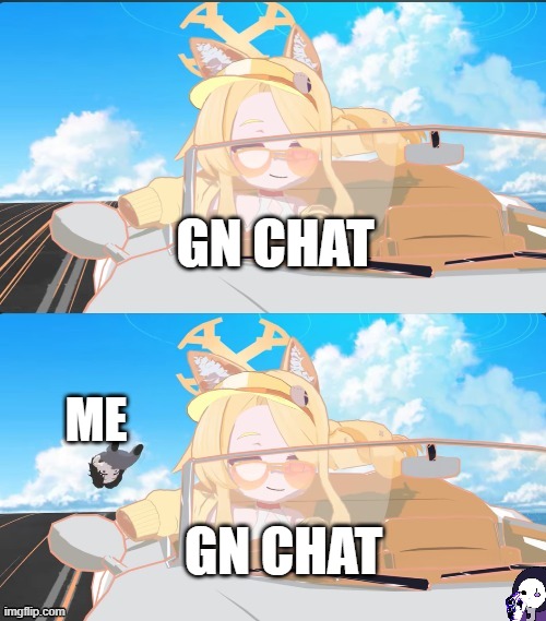 Gn bruh | GN CHAT; ME; GN CHAT | image tagged in seia hitting sensei with her car | made w/ Imgflip meme maker