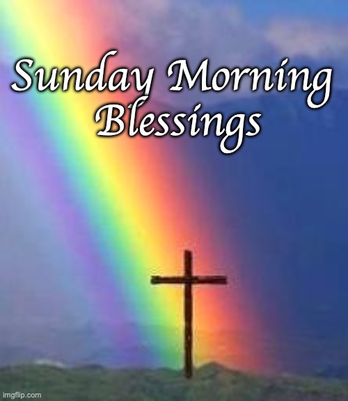 Rainbow Sunday Morning | Sunday Morning 
Blessings | image tagged in sunday rainbow | made w/ Imgflip meme maker