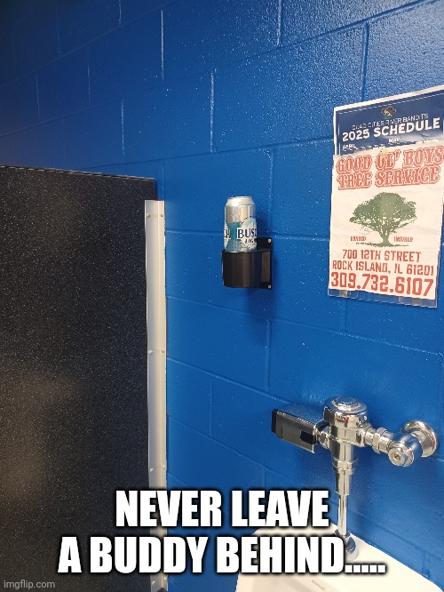 This is sad | NEVER LEAVE A BUDDY BEHIND..... | image tagged in forever alone,beer | made w/ Imgflip meme maker