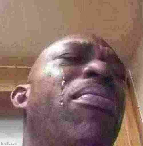 Crying Black Guy | image tagged in crying black guy | made w/ Imgflip meme maker