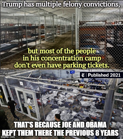 Quit with Your Lies | THAT'S BECAUSE JOE AND OBAMA KEPT THEM THERE THE PREVIOUS 8 YEARS | image tagged in leftists,liberals,ice,democrats,obama,biden | made w/ Imgflip meme maker
