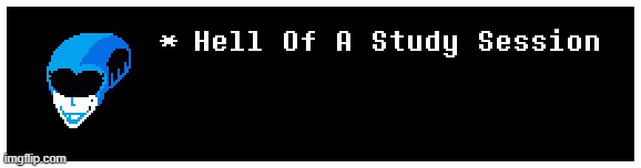 I printed this out IRL to indicate that I'm studying | image tagged in deltarune,queen,textbox | made w/ Imgflip meme maker
