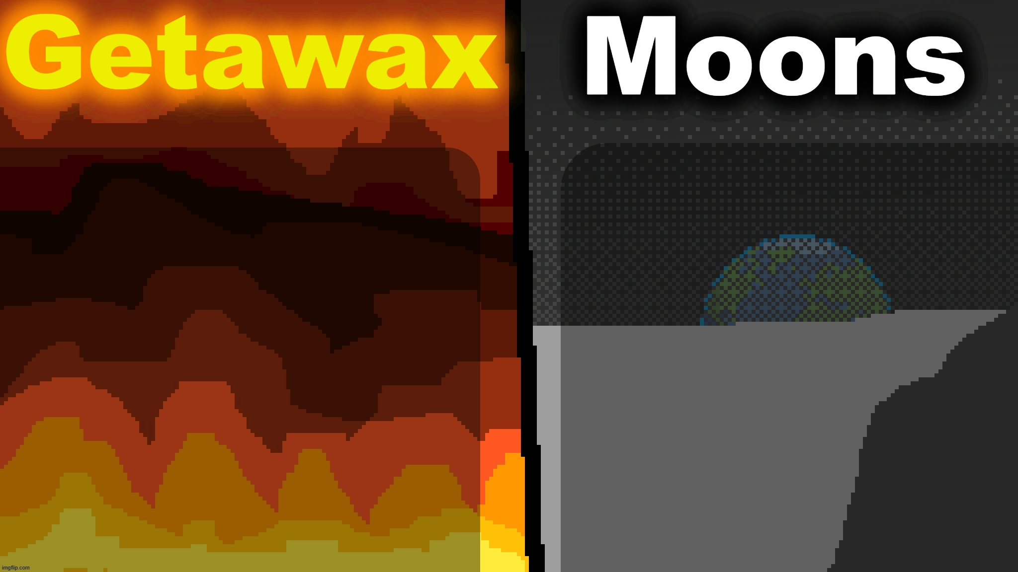 thing | Getawax; Moons | made w/ Imgflip meme maker
